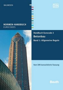 Normen-Handbuch Eurocode 2 - Betonbau. Band 1: Allgemeine Regeln