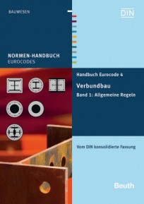 Normen-Handbuch Eurocode 4 - Verbundbau. Band 1: Allgemeine Regeln