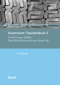 Aluminium Taschenbuch 2: Umformung, Gießen, Oberflächenbehandlung, Recycling