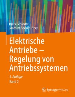 Elektrische Antriebe - Regelung von Antriebssystemen Band 2