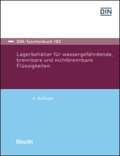DIN-Taschenbuch 183. Lagerbehälter für wassergefährdende, brennbare und nichtbrennbare Flüssigkeiten