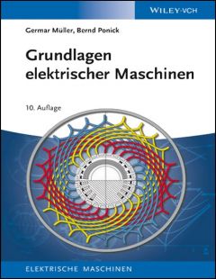 Grundlagen elektrischer Maschinen. Band 1: Elektrische Maschinen