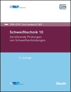DIN-DVS-Taschenbuch 369. Schweißtechnik 10. Zerstörende Prüfungen von Schweißverbindungen